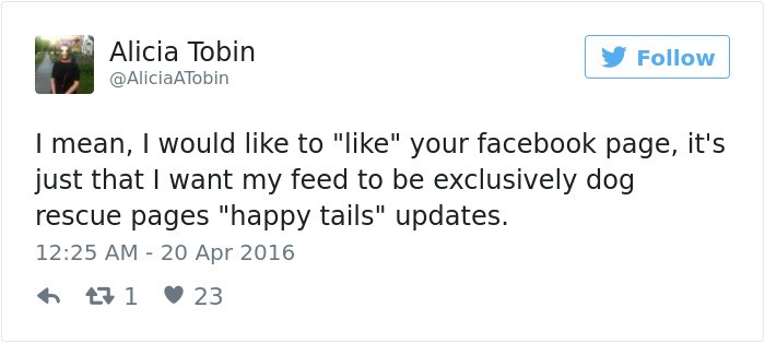 Top 20 best dog tweets "I mean, I would like to 'like' your facebook page, it's just that I want my feed to be exclusively dog rescue pages "happy tails" updates